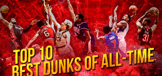Top 10 Best Dunks of All-Time