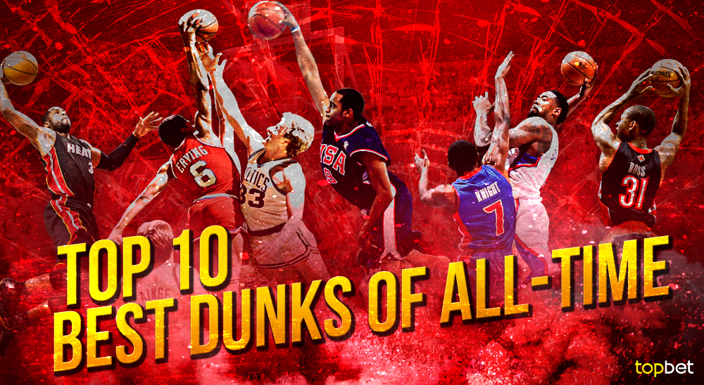 Top 10 Best Dunks Of All-Time