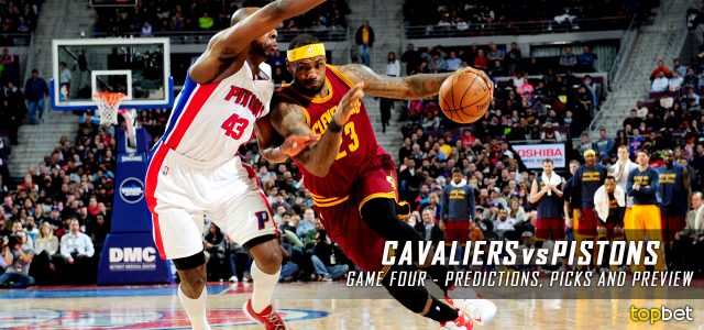 Cleveland Cavaliers vs. Detroit Pistons Predictions, Picks and Preview – 2016 NBA Playoffs – Eastern Conference First Round Game Four – April 24, 2016