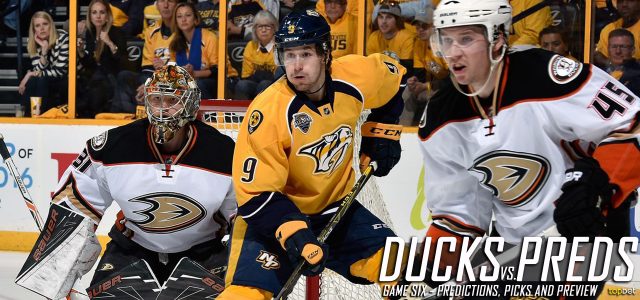 Anaheim Ducks vs. Nashville Predators Predictions, Picks and Preview – 2016 Stanley Cup Playoffs – Western Conference First Round Game Six – April 25, 2016