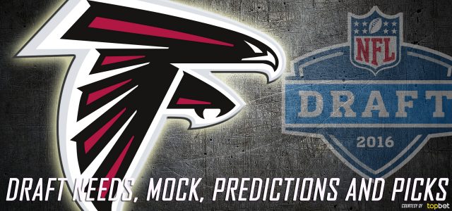 Atlanta Falcons 2016 NFL Draft Needs, Mock, Predictions and Picks