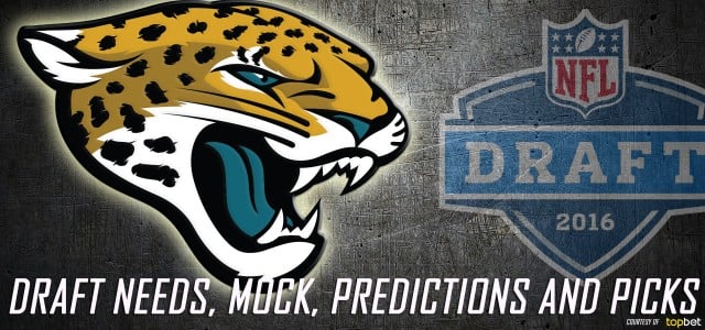 Jacksonville Jaguars 2016 NFL Draft Needs, Mock, Predictions and Picks