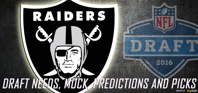 Oakland Raiders 2016 NFL Draft Needs, Mock, Predictions and Picks