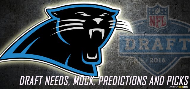 Carolina Panthers 2016 NFL Draft Needs, Mock, Predictions and Picks