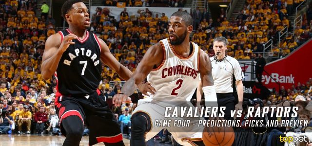 Cleveland Cavaliers vs. Toronto Raptors Predictions, Picks and Preview – 2016 NBA Playoffs – Eastern Conference Finals Game Four – May 23, 2016