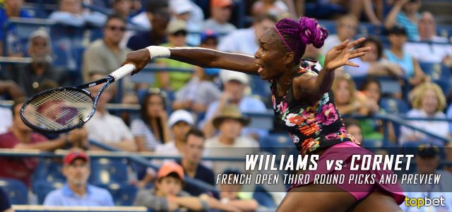 Venus Williams vs. Alize Cornet Predictions, Odds, Picks and Tennis Betting Preview – 2016 French Open Third Round