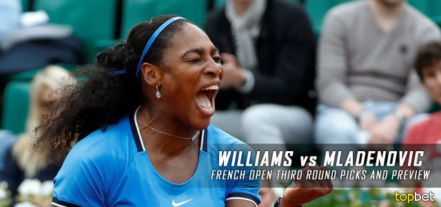 Serena Williams vs. Kristina Mladenovic Predictions, Odds, Picks and Tennis Betting Preview – 2016 French Open Third Round