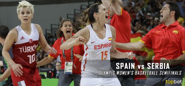 Spain vs. Serbia – Rio 2016 Olympics Women’s Basketball Semifinal Predictions, Picks and Betting Preview – August 18, 2016