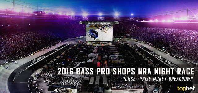 2016 NASCAR Bass Pro Shops NRA Night Race Purse and Prize Money Breakdown