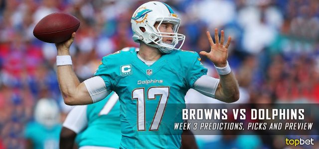 Cleveland Browns vs. Miami Dolphins Predictions, Odds, Picks and NFL Week 3 Betting Preview – September 25, 2016