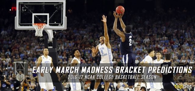 Early March Madness Predictions for the 2016-17 NCAA Basketball Season