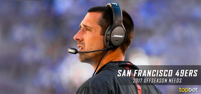 San Francisco 49ers 2017 NFL Offseason Needs and Preview