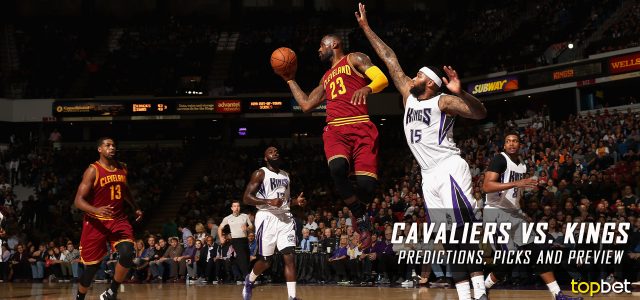 Cleveland Cavaliers vs. Sacramento Kings Predictions, Picks and NBA Preview – January 13, 2017