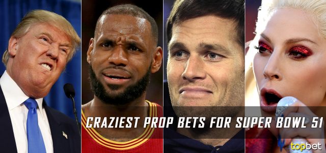 Craziest Prop Bets for Super Bowl 51 – February 5, 2017