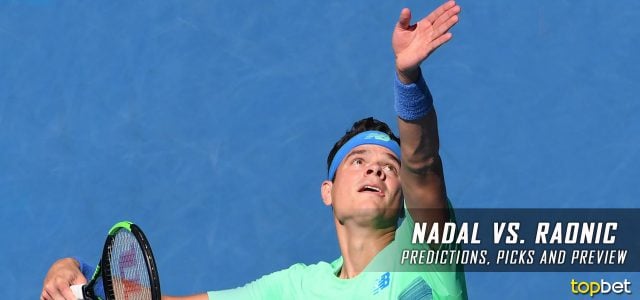 Rafael Nadal vs. Milos Raonic Predictions, Odds, Picks, and Tennis Betting Preview – 2017 Australian Open Quarterfinals