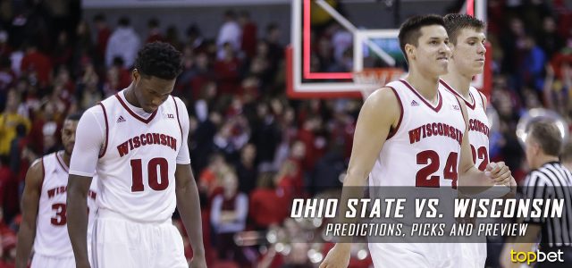 Ohio State Buckeyes vs. Wisconsin Badgers Predictions, Picks, Odds and NCAA Basketball Betting Preview – January 12, 2017