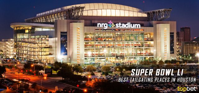 Best Tailgating Parties – Places To Tailgate at Super Bowl 51 in Houston