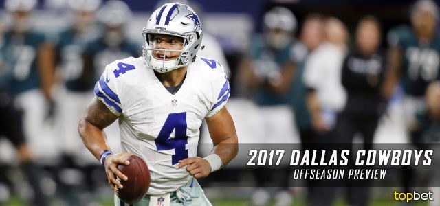 Dallas Cowboys 2017 NFL Offseason Needs and Preview