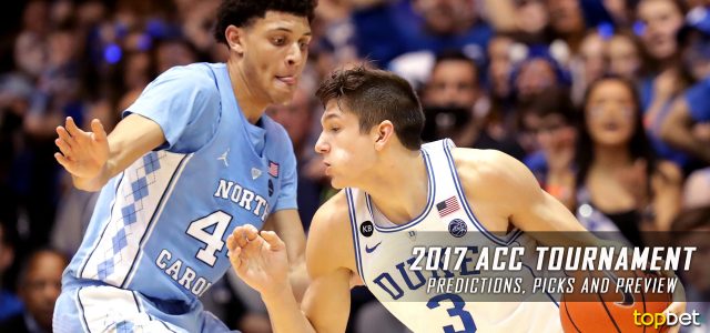2017 ACC Basketball Championship Predictions, Picks, Odds and NCAA Betting Preview