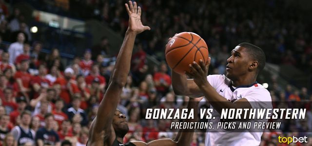 2017 March Madness Round of 32 – Gonzaga Bulldogs vs. Northwestern Wildcats Predictions, Picks and NCAA Basketball Betting Preview