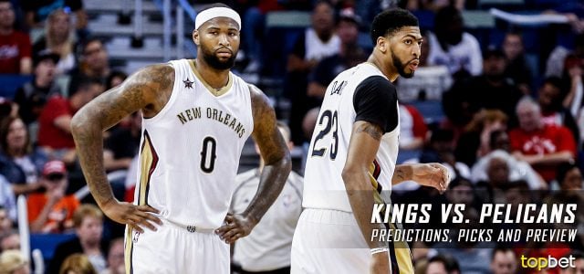 Sacramento Kings vs. New Orleans Pelicans Predictions, Picks and NBA Preview – March 31, 2017