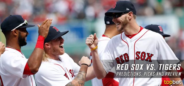 Boston Red Sox vs. Detroit Tigers Predictions, Picks and MLB Preview – April 10, 2017