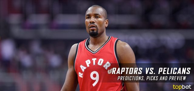 Toronto Raptors vs. New Orleans Pelicans Predictions, Picks and NBA Preview – March 8, 2017