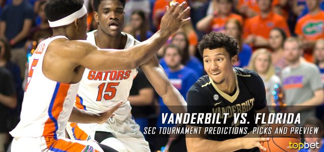 2017 SEC Tournament Quarterfinal Round – Vanderbilt Commodores vs. Florida Gators Predictions, Picks and NCAA Basketball Betting Preview