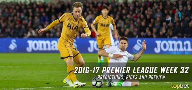 2016-17 Premier League Week 32 Predictions, Picks and Preview