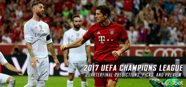2017 Champions League Quarterfinals Predictions, Picks and Betting Preview