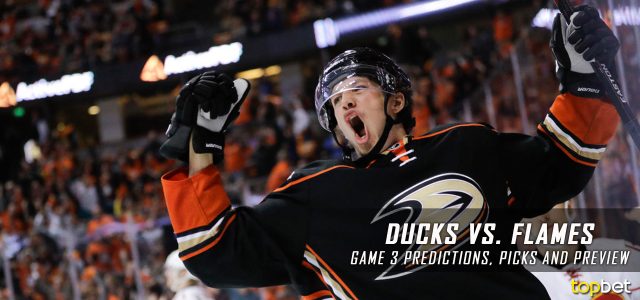 Anaheim Ducks vs. Calgary Flames Predictions, Picks and Preview – 2017 Stanley Cup Playoffs – Western Conference First Round Game Three – April 17, 2017