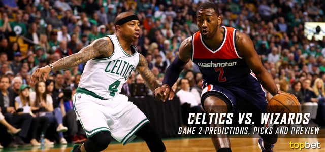 Washington Wizards vs. Boston Celtics Predictions, Picks and Preview – 2017 NBA Playoffs – Eastern Conference Semifinals Game Two