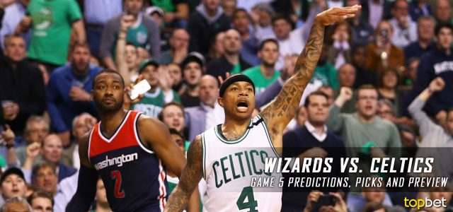 Washington Wizards vs. Boston Celtics Predictions, Picks and Preview – 2017 NBA Playoffs – Eastern Conference Semifinals Game Five