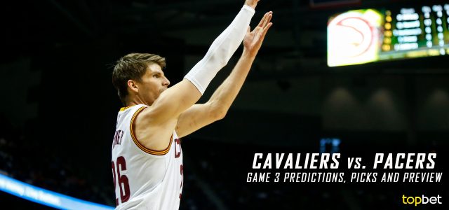 Cleveland Cavaliers vs. Indiana Pacers Predictions, Picks and Preview – 2017 NBA Playoffs – Eastern Conference First Round Game Three
