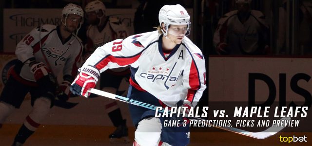 Washington Capitals vs. Toronto Maple Leafs Predictions, Picks and Preview – 2017 Stanley Cup Playoffs – Eastern Conference First Round Game Three – April 17, 2017