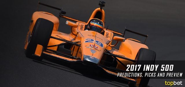 2017 Indianapolis 500 Predictions, Picks, Odds and Betting Preview