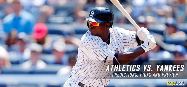 Oakland Athletics vs. New York Yankees Predictions, Picks and MLB Preview – May 26, 2017