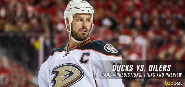 Anaheim Ducks vs. Edmonton Oilers Predictions, Picks and Preview – 2017 Stanley Cup Playoffs – Western Conference Semifinals Game Four