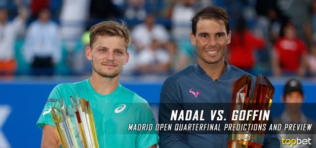Rafael Nadal vs. David Goffin Predictions, Odds, Picks and Tennis Betting Preview – 2017 Mutua Madrid Open Quarterfinals