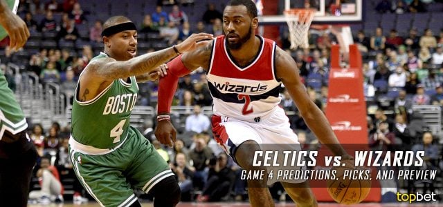 Boston Celtics vs. Washington Wizards Predictions, Picks and Preview – 2017 NBA Playoffs – Eastern Conference Semifinals Game Four