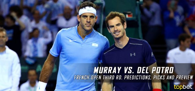Andy Murray vs. Juan Martin Del Potro Predictions, Odds, Picks and Tennis Betting Preview – 2017 French Open Third Round