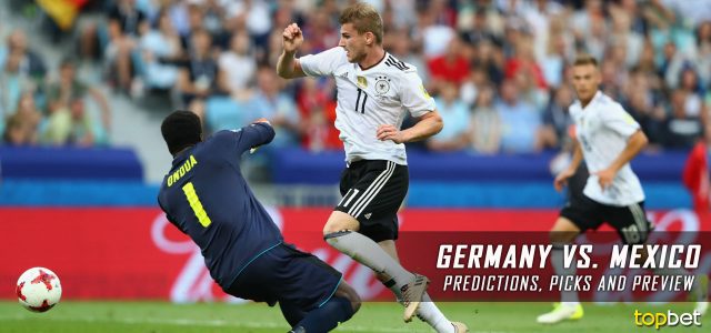 Germany vs. Mexico Predictions, Picks, Odds and Betting Preview – 2017 FIFA Confederations Cup Semifinal