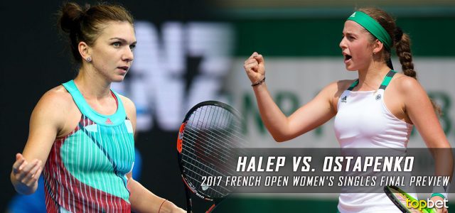 Simona Halep vs. Jelena Ostapenko Predictions, Odds, Picks and Tennis Betting Preview – 2017 French Open Women’s Singles Final