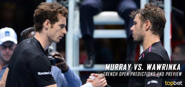 Andy Murray vs. Stan Wawrinka Predictions, Odds, Picks and Tennis Betting Preview – 2017 French Open Semifinals
