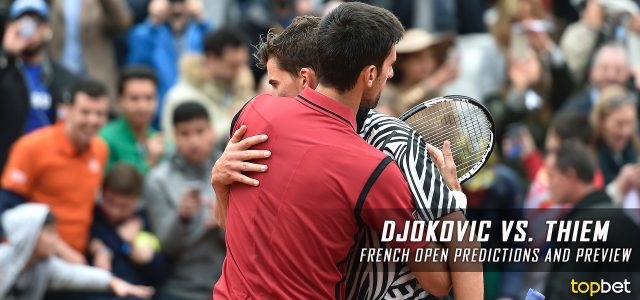 Novak Djokovic vs. Dominic Thiem Predictions, Odds, Picks and Tennis Betting Preview – 2017 French Open Quarterfinals