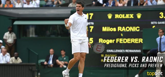 Roger Federer vs. Milos Raonic Predictions, Odds, Picks, and Tennis Betting Preview – 2017 Wimbledon Quarterfinals