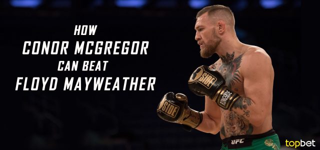 How Conor McGregor Can Beat Floyd Mayweather Jr.