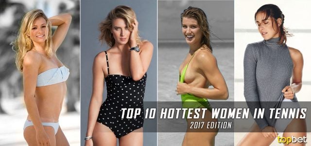 2017 Hottest Women in Tennis Right Now