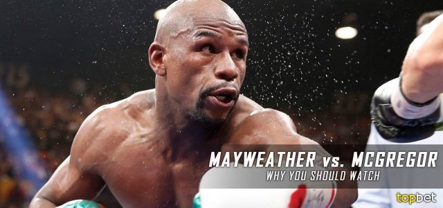 Three Reasons Why You Should Watch Mayweather vs McGregor