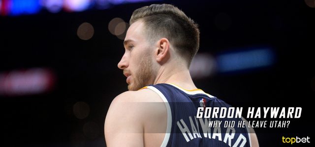 Why Gordon Hayward Decided to Leave the Utah Jazz – A Writer’s Opinion